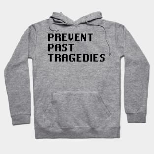 Prevent Past Tragedies Hoodie